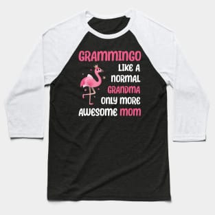 Grammingo like a normal grandma only more awesome mom with cute flamingo Baseball T-Shirt